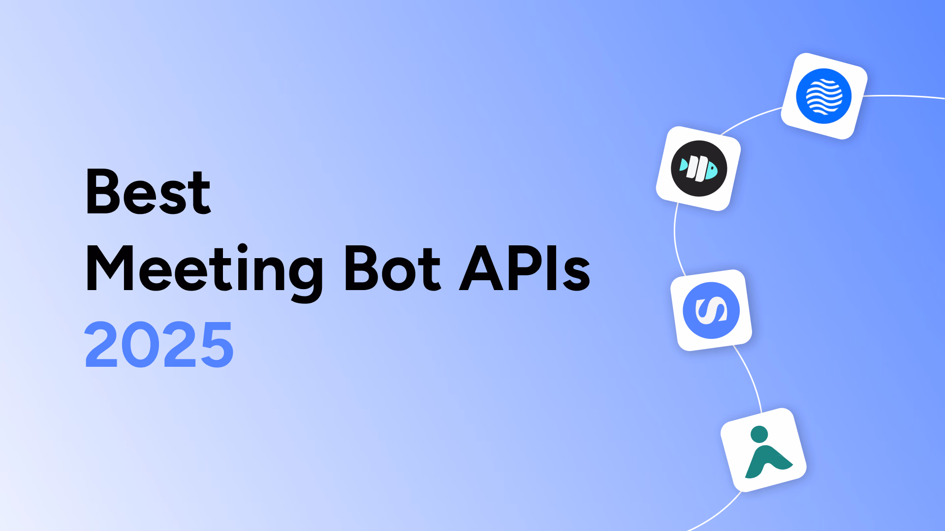 Best Meeting Bot APIs (2025) Zoom, Microsoft Teams & Google Meet